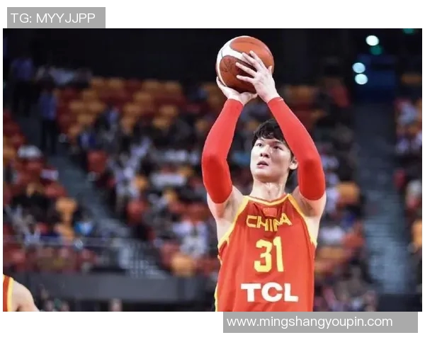 王哲林领衔中国男篮新征程展现篮球魅力与团队精神的完美结合